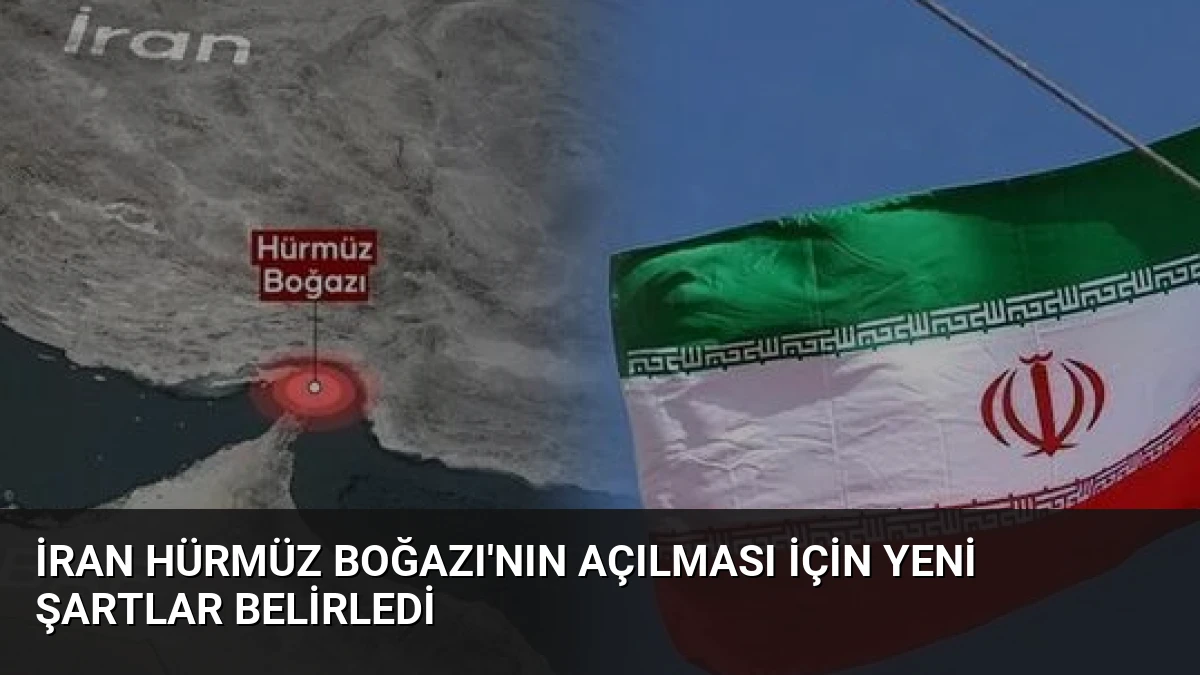 İran Hürmüz Boğazı’nın Açılması İçin Yeni Şartlar Belirledi