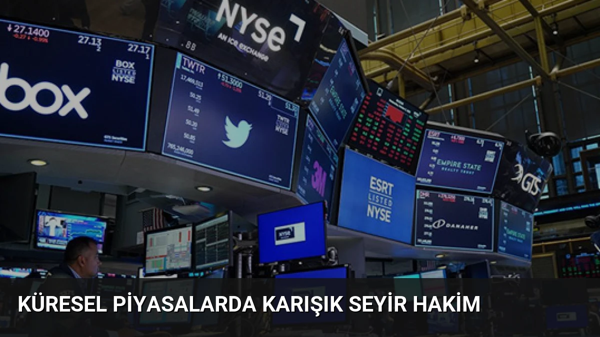 Küresel piyasalarda karışık seyir hakim