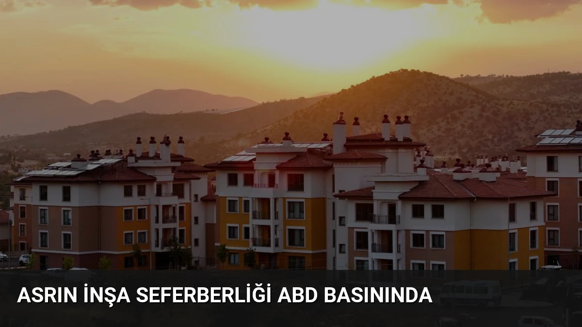 Asrın İnşa Seferberliği ABD Basınında
