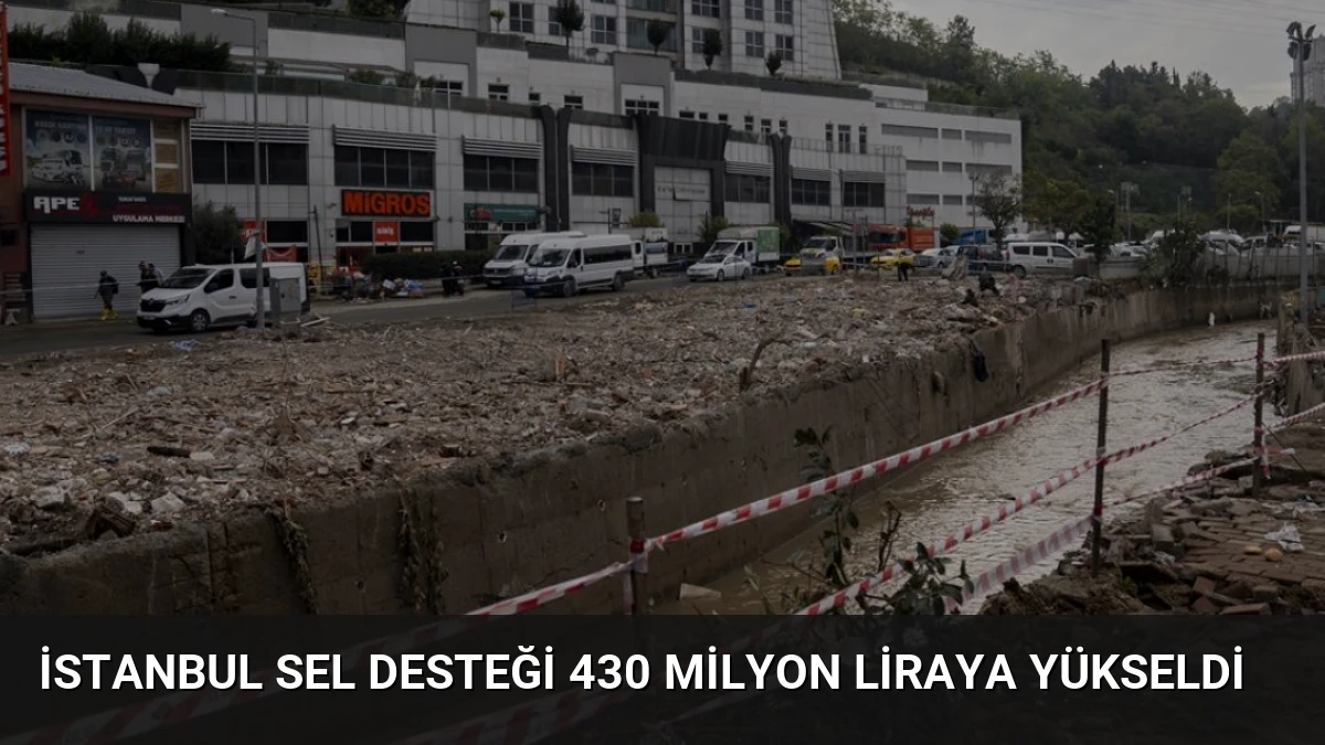 İstanbul Sel Desteği 430 Milyon Liraya Yükseldi