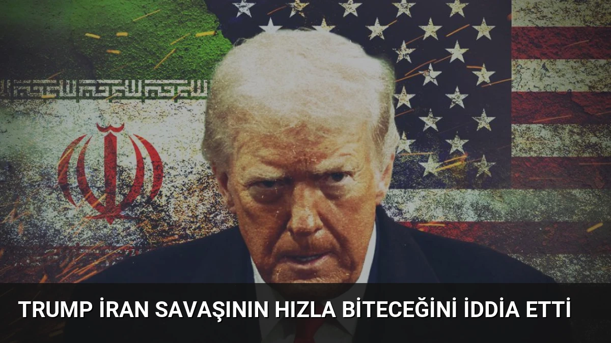 Trump İran Savaşının Hızla Biteceğini İddia Etti