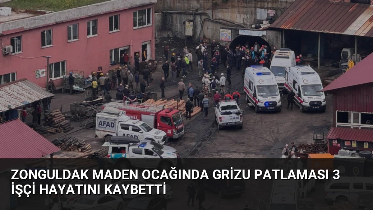 Zonguldak Maden Ocağında Grizu Patlaması 3 İşçi Hayatını Kaybetti